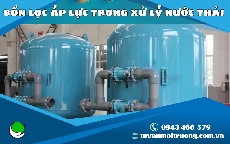 Bồn lọc áp lực trong xử lý nước thải