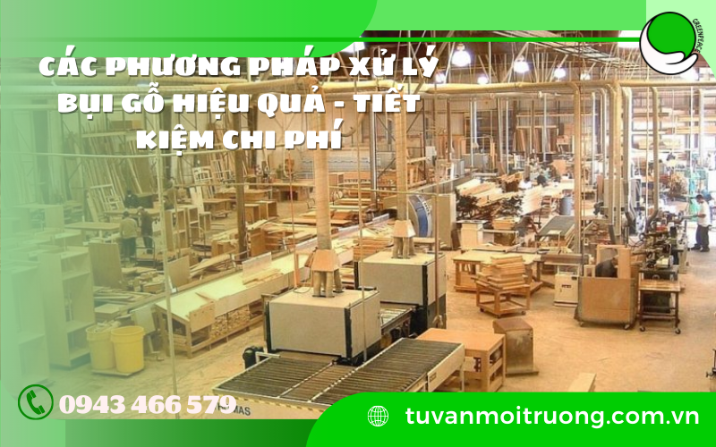 Các phương pháp xử lý bụi gỗ hiệu quả - tiết kiệm chi phi