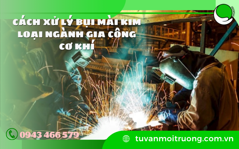 Cách xử lý bụi mài kim loại ngành gia công cơ khí