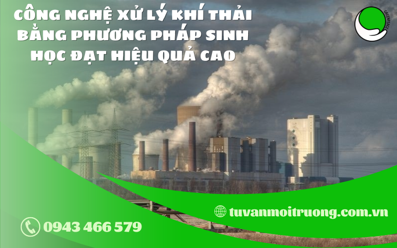 Công nghệ xử lý khí thải bằng phương pháp sinh học đạt hiệu quả cao