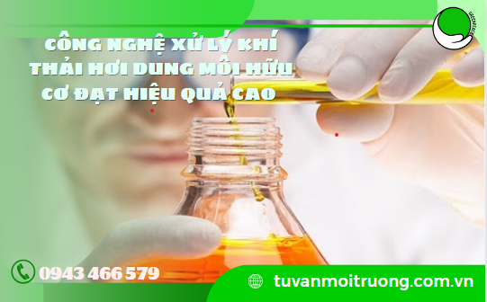 Công nghệ xử lý khí thải hơi dung môi hữu cơ đạt hiệu quả cao