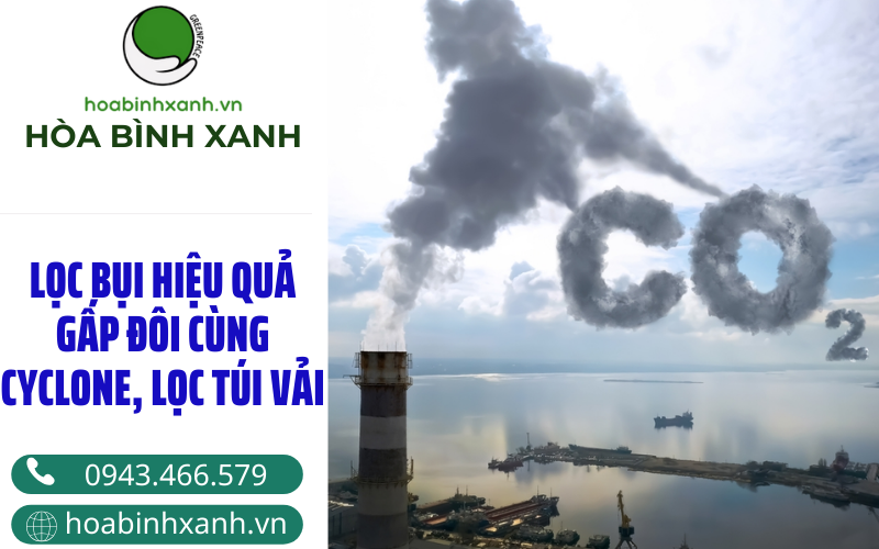 LỌC BỤI HIỆU QUẢ GẤP ĐÔI CÙNG CYCLONE, LỌC TÚI VẢI